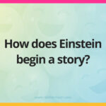 How does Einstein begin a story?
