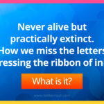 Never alive but practically extinct. How we miss the letters pressing the ribbon of ink.