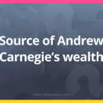 Source of Andrew Carnegie’s wealth.