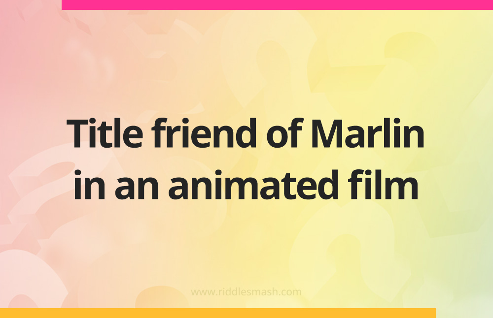 Title friend of Marlin in an animated film.