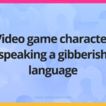 Video game character speaking a gibberish language.