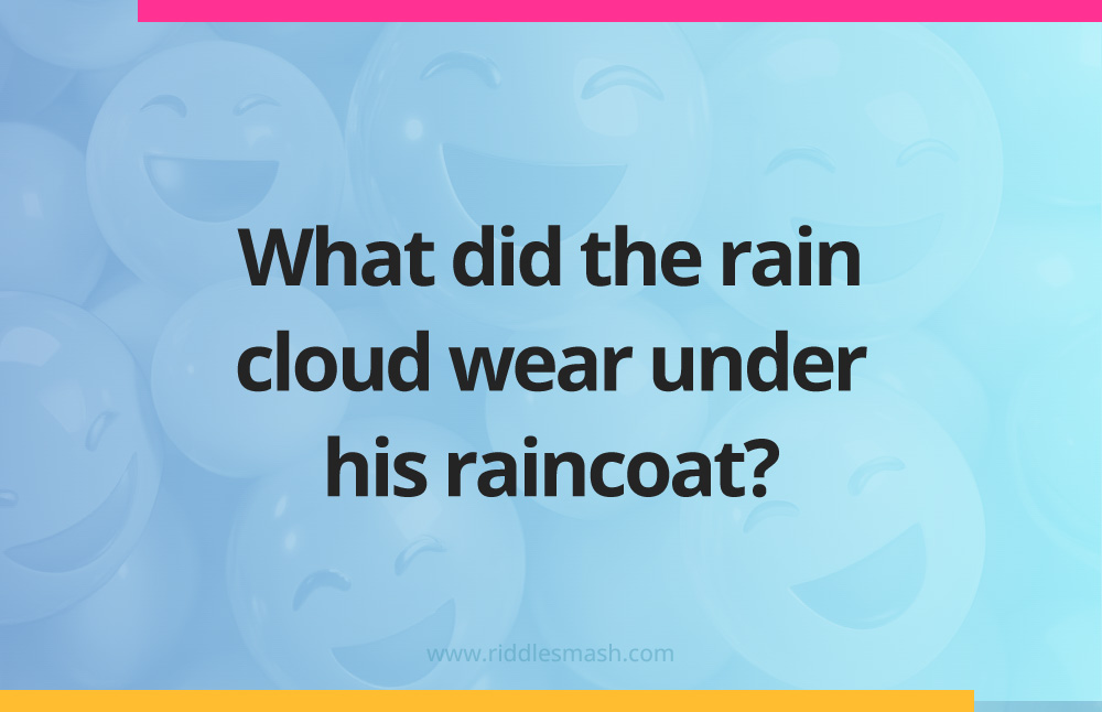 What did the rain cloud wear under his raincoat?