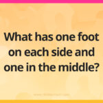 What has one foot on each side and one in the middle?