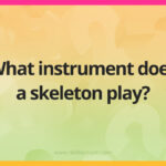 What instrument does a skeleton play?
