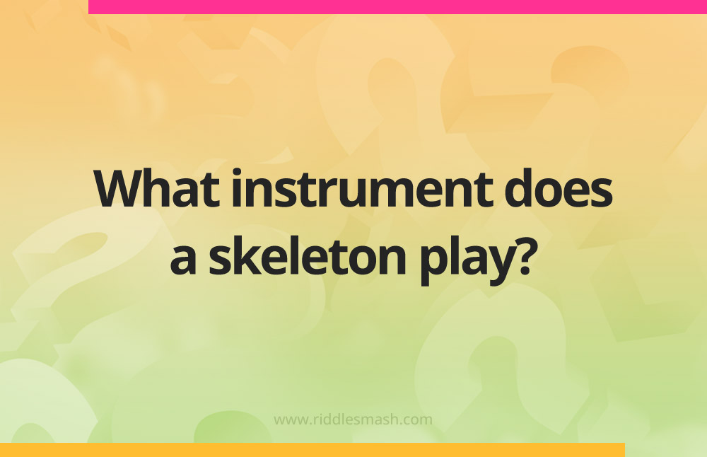 What instrument does a skeleton play?