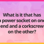 What is it that has a power socket on one end and a corkscrew on the other?