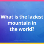 What is the laziest mountain in the world?