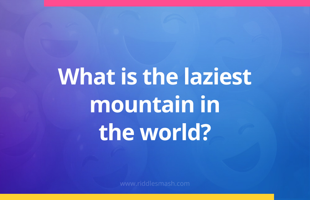 What is the laziest mountain in the world?