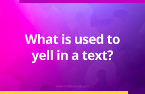 What is used to yell in a text?
