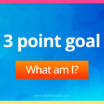 3 point goal. What am I?
