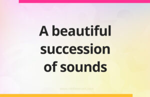 A beautiful succession of sounds.