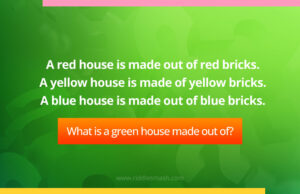 A red house is made out of red bricks. A yellow house is made of yellow bricks. A blue house is made out of blue bricks. What is a green house made out of?