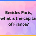 Besides Paris, what is the capital of France?