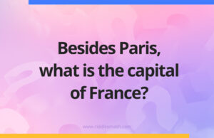 Besides Paris, what is the capital of France?