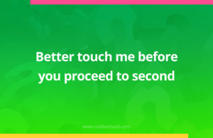 Better touch me before you proceed to second.