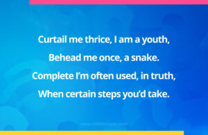 Curtail me thrice, I am a youth, Behead me once, a snake. Complete I'm often used, in truth, When certain steps you'd take.