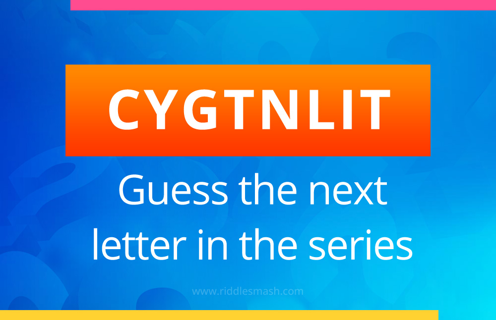 CYGTNLIT - Can you guess the next letter in the series.