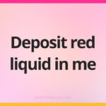 Deposit red liquid in me.