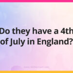 Do they have a 4th of July in England?