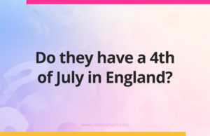 Do they have a 4th of July in England?