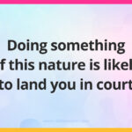 Doing something of this nature is likely to land you in court.