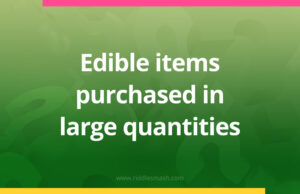 Edible items purchased in large quantities.