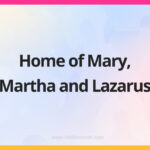 Home of Mary, Martha and Lazarus