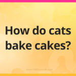 How do cats bake cakes?