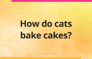 How do cats bake cakes?