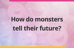 How do monsters tell their future?