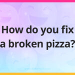 How do you fix a broken pizza?