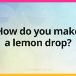How do you make a lemon drop?