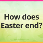 How does Easter end?