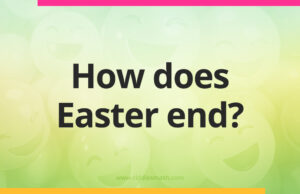 How does Easter end?
