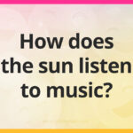 How does the sun listen to music?