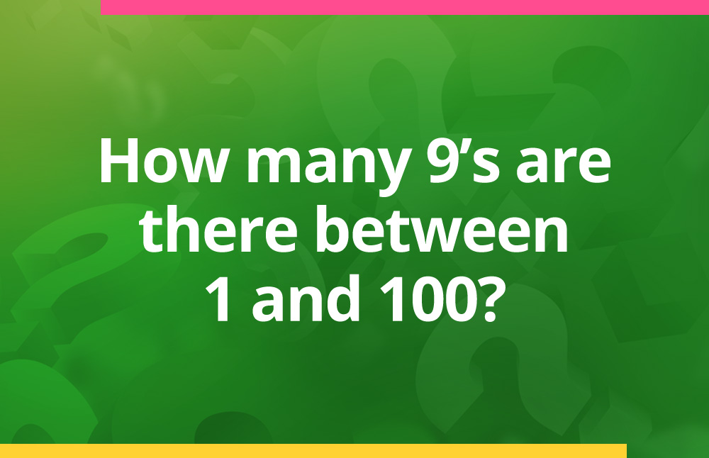 How many 9's are there between 1 and 100?