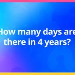 How many days are there in 4 years?