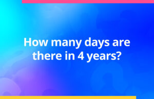 How many days are there in 4 years?