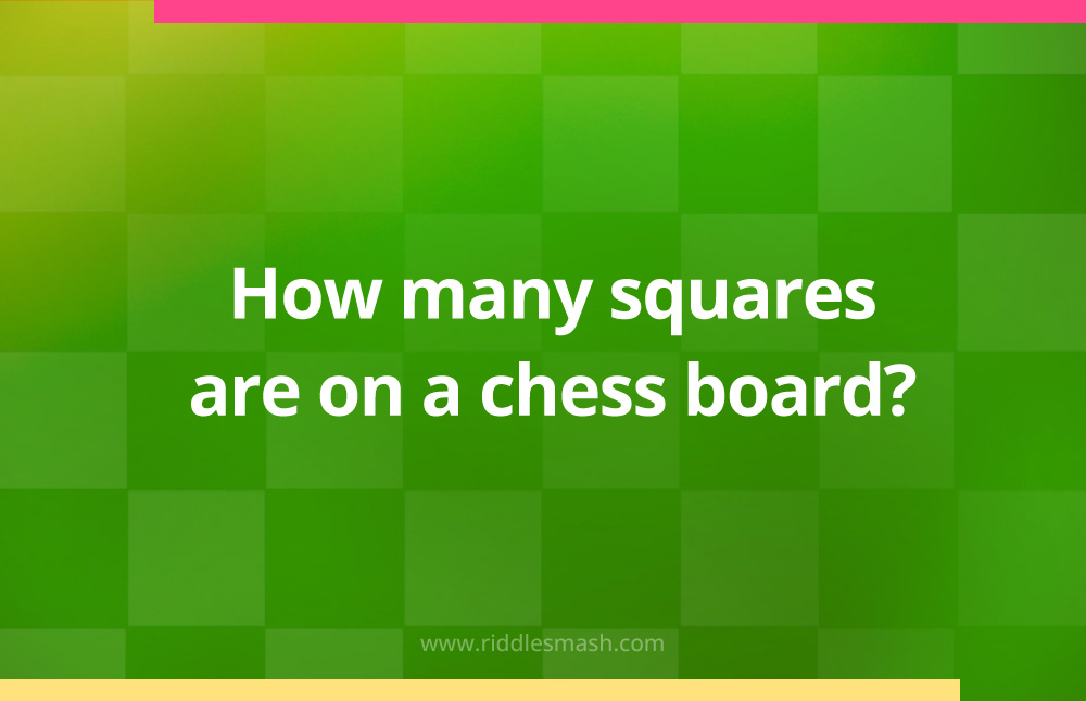 How many squares are there on a chessboard?