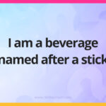 I am a beverage named after a stick.