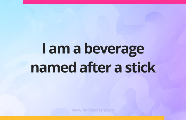 I am a beverage named after a stick - Riddle - Riddlesmash.com