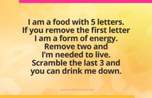 I am a food with 5 letters. If you remove the first letter I am a form of energy. Remove two and I'm needed to live. Scramble the last 3 and you can drink me down. What am I?