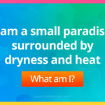 I am a small paradise surrounded by dryness and heat.