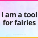 I am a tool for fairies.