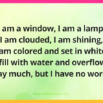 I am a window, I am a lamp, I am clouded, I am shining, I am colored and set in white, I fill with water and overflow. I say much, but I have no words.