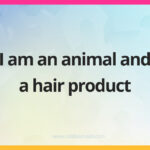 I am an animal and a hair product.