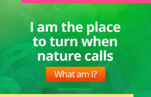 I am the place to turn when nature calls.