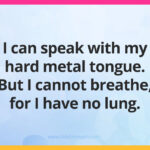 I can speak with my hard metal tongue. But I cannot breathe, for I have no lung.
