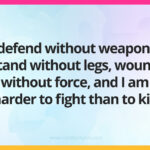 I defend without weapons, stand without legs, wound without force, and I am harder to fight than to kill.