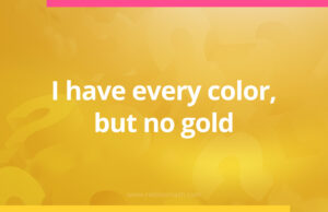 I have every color, but no gold.